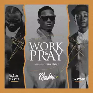 KayJay - Work & Pray Ft. Shaydee